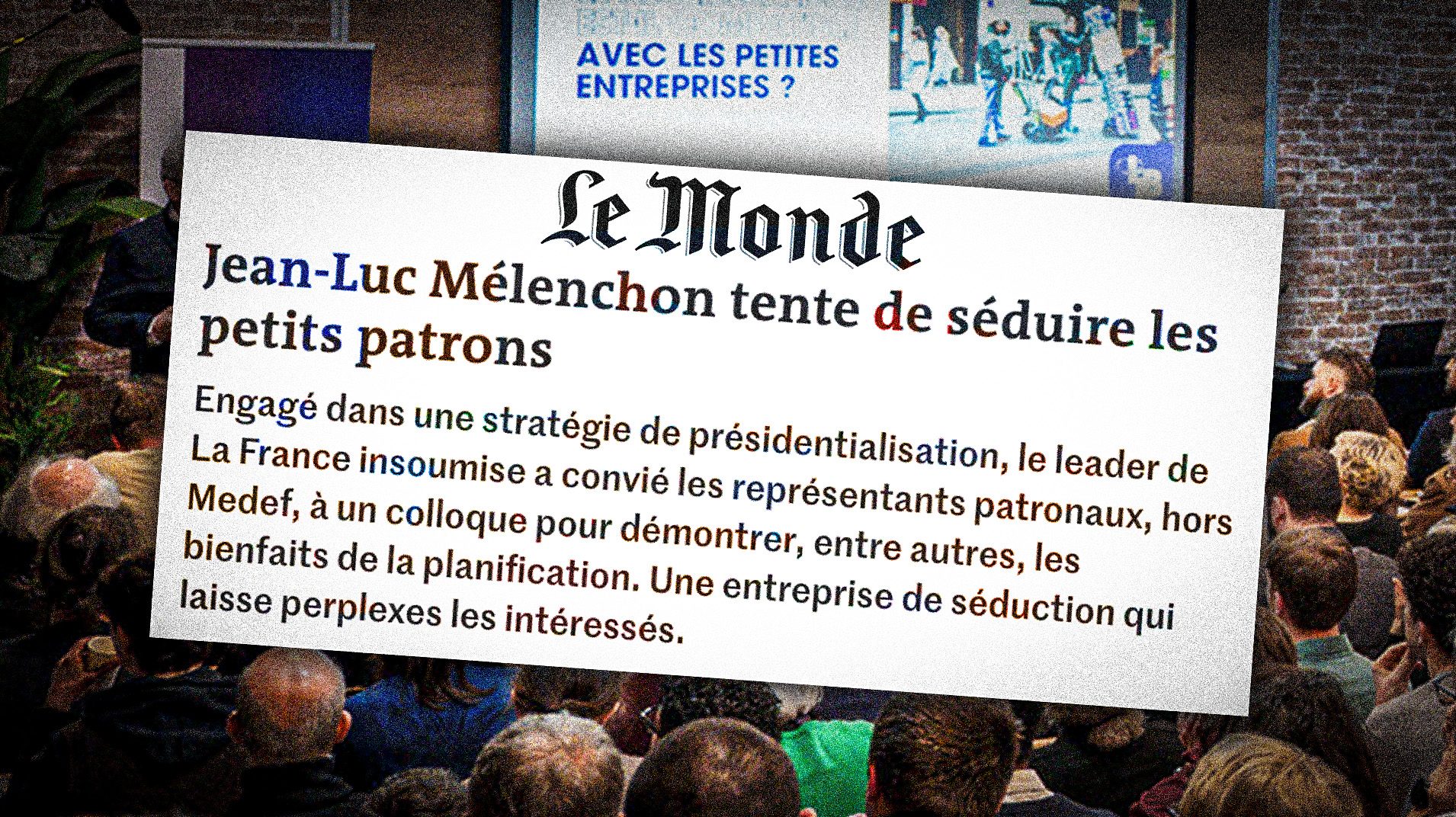 « Le Monde » fait la leçon aux patrons de PME « séduits » par LFI