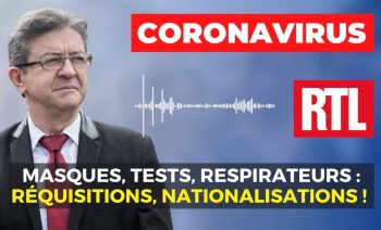 CORONAVIRUS – Masques, tests, respirateurs : réquisitions, nationalisations !