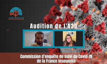 Commission d’enquête de la France insoumise sur le COVID19 – Association A3D