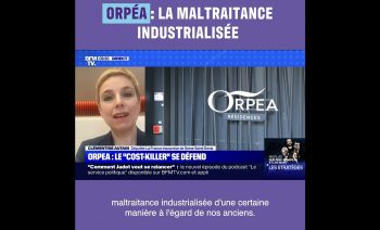 ORPEA : la maltraitance industrialisée