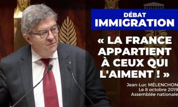 Débat IMMIGRATION : «La France appartient à ceux qui l’aiment» – Mélenchon