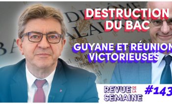 #RDLS143 – Blanquer détruit le bac / Régionales : La Réunion et la Guyane victorieuses !