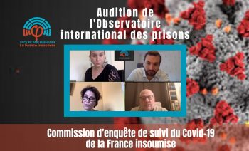 Commission d’enquête de la France insoumise sur le COVID19 – Observatoire International des Prisons