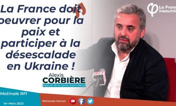 Guerre en Ukraine : « La France doit oeuvrer pour la paix ! » – Alexis Corbière sur RFI