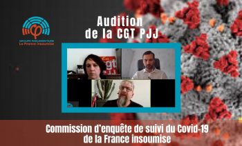 Commission d’enquête de la France insoumise sur le COVID19 – CGT PJJ