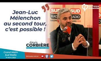 Présidentielles : « Mélenchon au second tour, c’est possible ! » – Alexis Corbière sur Sud Radio