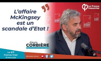 L’affaire McKinsey est un scandale d’Etat ! – Alexis Corbière dans la matinale France Inter