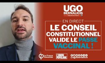 Le Conseil constitutionnel valide le #PassVaccinal ! | Ugo Bernalicis
