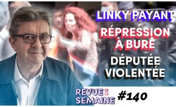 #RDLS140 – Compteur Linky payant / Répression à Bure / Députée violentée : Castex s’en fiche